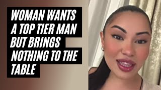 Woman Is Thirsty For A Top Tier Man Bit Brings Nothing To The Table Females Thirsting Over Men [upl. by Imot]