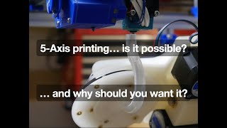 5Axis Printing Why Should You Want It [upl. by Atsejam]