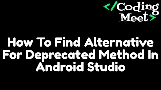 How to Find Alternative For Deprecated Method in Android Studio [upl. by Biddick344]