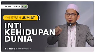 Khutbah Jumat  Inti Kehidupan Dunia  Ustadz Adi Hidayat [upl. by Aelsel]