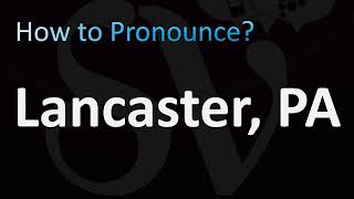 How to Pronounce Lancaster Pennsylvania US [upl. by Namaj]