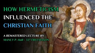 How Hermeticism Influenced Gnostic Christianity  Lecture IV by Manly P Hall [upl. by Yblok]