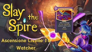 Ascensione livello 18 con Watcher  Lezione di vita è una carta GIGANTE  Slay the Spire ITA [upl. by Nekial]