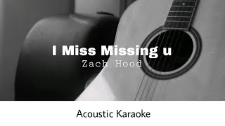 Zach Hood  I Miss Missing U Acoustic Karaoke [upl. by Cerelly]