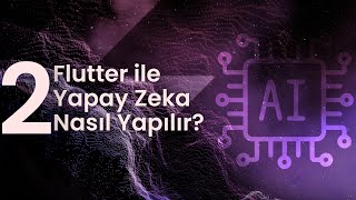 RAYA 2  MANTIKSAL ARKAPLANI OLUŞTURMAK  FLUTTER İLE YAPAY ZEKA NASIL YAPILIR [upl. by Afatsum]