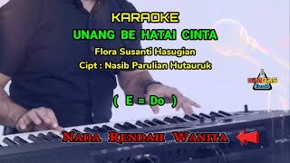 KARAOKE UNANG BE HATAI CINTA Nada Wanita  Cewek  EDo   Flora Hasugian  Lagu Batak  Populer [upl. by Tallulah]