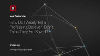 How Do I Wisely Tell a Professing Believer I Don’t Think He Is Saved [upl. by Bui858]