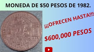 SORPRENDENTE Moneda de 50 pesos de 1982 ¡¡¡¡ofrecen hasta 600000 por ella [upl. by Ilahtan]