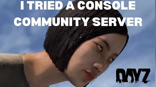 I Tried a Console Community Server on Dayz I lost brain cells [upl. by Nairbo]