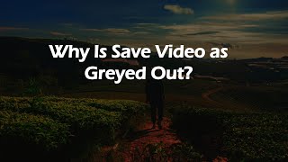 Why Is Save Video as Greyed Out [upl. by Isador]