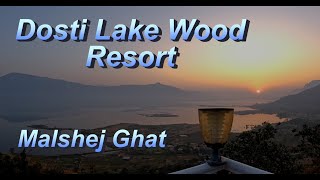 Dosti Lake Wood Resort malshejghat  ridetofly  prasannamurudkr  dostilakewoodresort [upl. by Kam69]