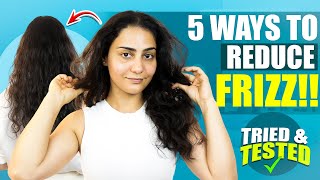 5 TRIED amp TESTED WAYS TO REDUCE HAIR FRIZZ [upl. by Abe174]