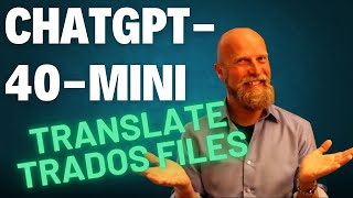 ChatGPT4omini How to translate Trados files [upl. by Noired90]