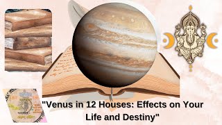 quotVenus in Vedic Astrology Effects in 12 Houses Explainedquot [upl. by Torre676]