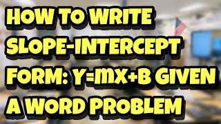 How to Write Slope Intercept Form From Word Problems [upl. by Sialac]