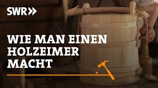 Wie man einen Holzeimer macht  SWR Handwerkskunst [upl. by Suirauqram]