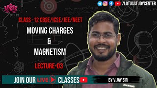 Moving Charges amp Magnetism Part3 by Vijay Sir  Class 12 physics  JEENEET  Lotus Study Center [upl. by Ashby395]