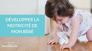 Développer la motricité de mon bébé  La Maison des Maternelles LMDM [upl. by Inaliak]