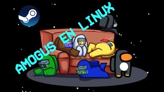 🐧🎮 HOW TO Correr Among Us en Linux Steam [upl. by Eniretac386]