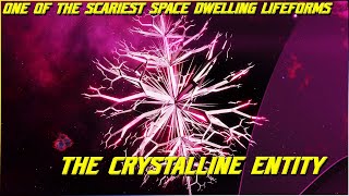 268 The Crystalline Entity One of the SCARIEST Space Dwelling Lifeforms [upl. by Oicaroh418]