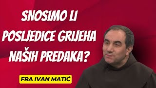 Snosimo li posljedice grijeha naših predaka [upl. by Preciosa]