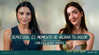 Depresión Es momento de validar tu dolor con Eréndira Ibarra  T5 Cap 4 La Magia del Caos [upl. by Radek]