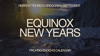 Spring amp Fall Equinox Are Hebrew New Years  Proving Enochs Solar Calendar — An American Exodus [upl. by Releehw]