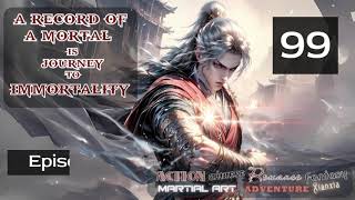 A Record Of A Mortals Journey To Immortality Episode 99 Audio Lu Xueqis Martial Arts Saga Audi [upl. by Nirehs130]