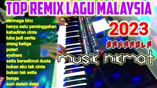 TOP REMIX LAGU MALAYSIA 2023 [upl. by Ardnuasak]