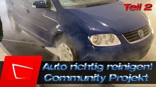 Auto waschen Tims VW Touran Community Projekt  Auto richtig reinigen  Autolack kneten 2 [upl. by Fantasia537]