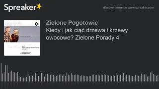 Kiedy i jak ciąć drzewa i krzewy owocowe Zielone Porady 4 made with Spreaker [upl. by Hui]