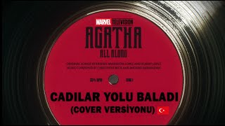 CADILAR YOLU BALADI🧙‍♀️COVER VERSİYONU Türkçe Şarkı 🎵 AGATHA ALL ALONG [upl. by Nyllek]