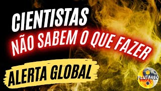 ALERTA CRÍTICO GLOBAL CIENTISTAS NÃO SABEM O QUE FAZER [upl. by Enutrof]