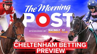 Cheltenham Betting Preview LIVE  Horse Racing Tips The Morning Post  Racing Post [upl. by Aehsel]