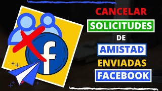 Como ELIMINAR SOLICITUDES de AMISTAD Enviadas en FACEBOOK desde la PC [upl. by Alyss900]