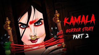 Kamla Horror Story Part 2 कमला 2 Indian Horror Stories in Hindi  सच्ची कहानी 😈 OUAT HORROR [upl. by Ecirtnuahs547]