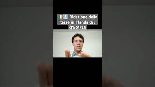 🇮🇪🔝 Riduzione delle tasse in Irlanda dal 010125 italianiallestero trasferirsiinirlanda irlanda [upl. by Orutra]