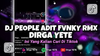 DJ PEOPLE ADIT FVNKY RMX VIRAL TIK TOK DIRGA YETE 😎 [upl. by Hathcock]