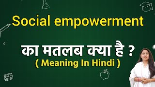 Social empowerment meaning in hindi  Social empowerment ka matlab kya hota hai  Word meaning [upl. by Murry546]