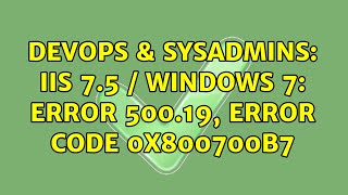 DevOps amp SysAdmins IIS 75  Windows 7 Error 50019 error code 0x800700b7 [upl. by Aniaz]