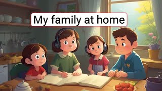 Improve Your English My family at home  English Listening Skills  Speaking Skills Everyday [upl. by Aronoh]