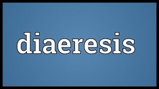 Diaeresis Meaning [upl. by Monto533]