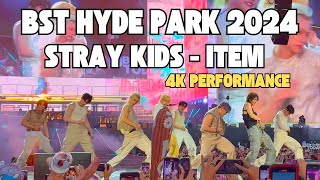 4K BST HYDE PARK 2024  Stray Kids ITEM PERFORMANCE [upl. by Enyale273]