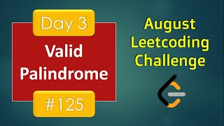 Valid Palindrome  Day 3  2 Pointer amp Reverse  August LeetCoding Challenge   Leetcode 125 [upl. by Sanferd]