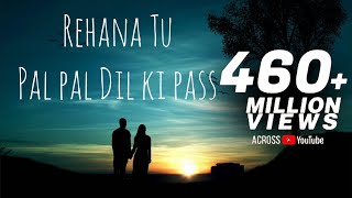 Rehna Tu Pal Pal Dil ke Pass  arijit sing  full Song  romantic Hindi song bollywoodsongs [upl. by Anyrak]