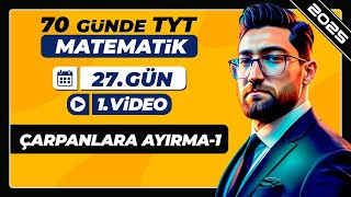 Çarpanlara Ayırma1  27Gün  1Video  70 Günde TYT Matematik Kampı  2025 [upl. by Ylicec]