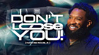 August 2024 Don’t Lose You  Pastor Mike McClure Jr [upl. by Aisaim]