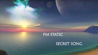 ♪ FM STATIC  SECRET SONG ♫ [upl. by Deegan]