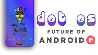 DOT OS 30  Future of Android Q [upl. by Alicea]