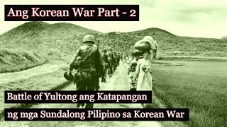 Ang Korean War Part 2 Ang katapangan ng mga Pilipino sa Digmaan sa Korea [upl. by Wasserman]